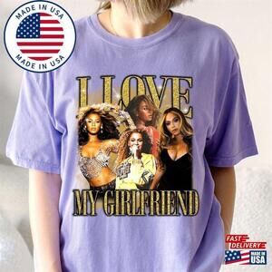 I Love My Girlfriend Shirt Beyonce Concert Fans Unisex T-Shirt